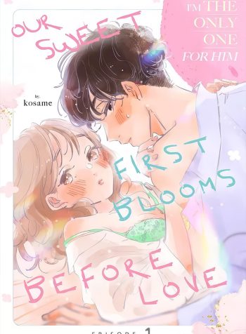 Our Sweet First Blooms Before Love: I’m The Only One For Him